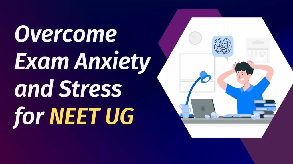 Overcoming anxiety and stress for NEET