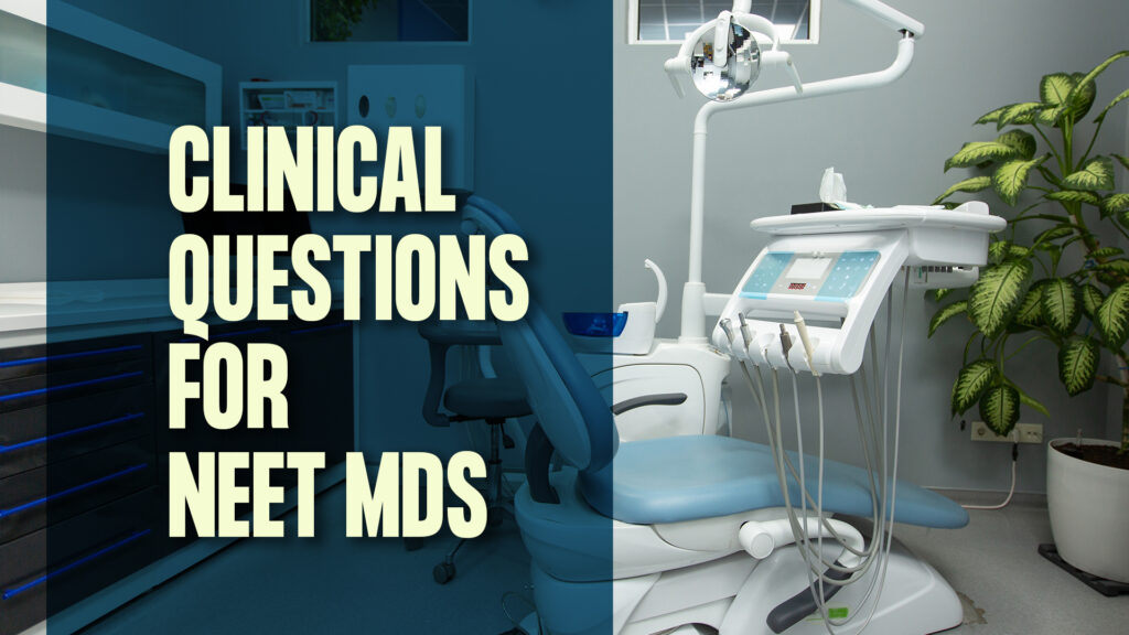 Sample Clinical questions for NEET MDS