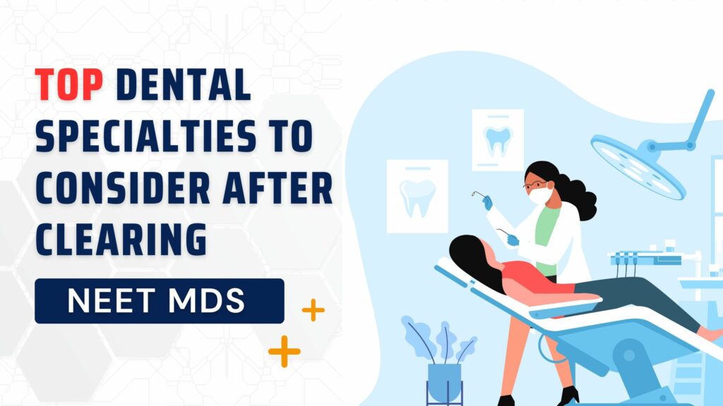 Top dental specialties after NEET MDS